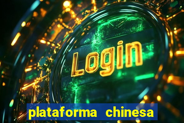 plataforma chinesa de jogo